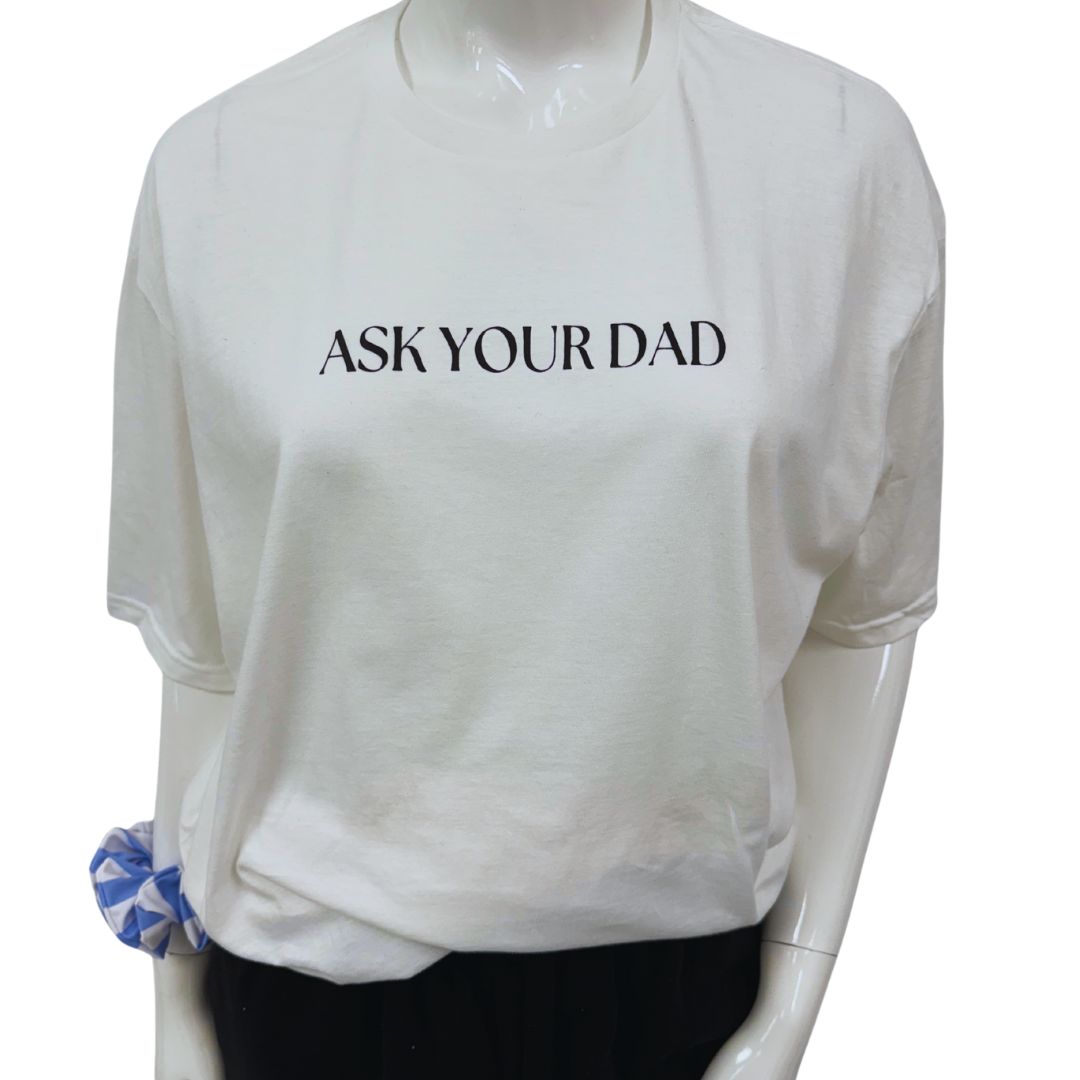 ASK YOUR DAD T-shirt
