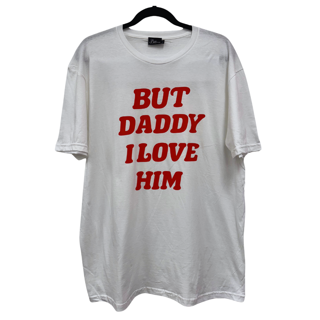 But Daddy I Love Him Tee